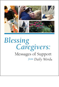Blessing Caregivers: Messages Of Support From Daily Word®