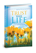 Trust Your Life:  Forgive Yourself and Go After Your Dreams - e-Book