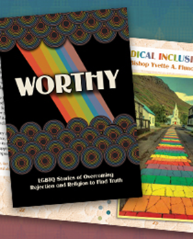 Worthy: LGBTQ Stories of Overcoming Rejection and Religion to Find Truth - Print Version